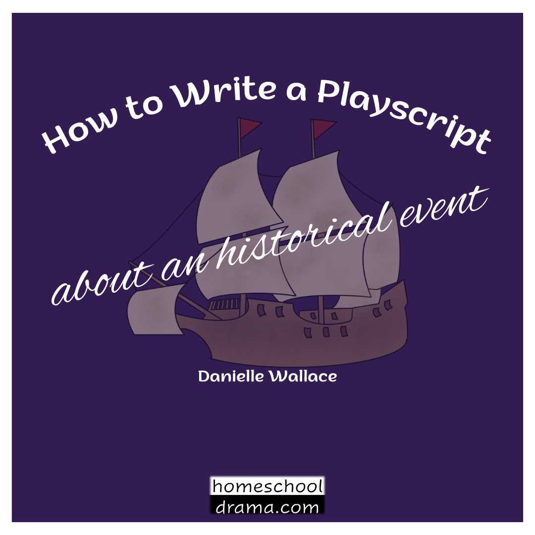 How to Write a Playscript about an Historical Event drama curriculum cover - homeschooldrama.com