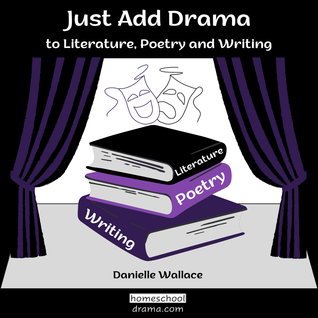 Drama masks with literature, poetry and writing books - Just Add Drama to Literature, Poetry and Writing cover - homeschooldrama.com