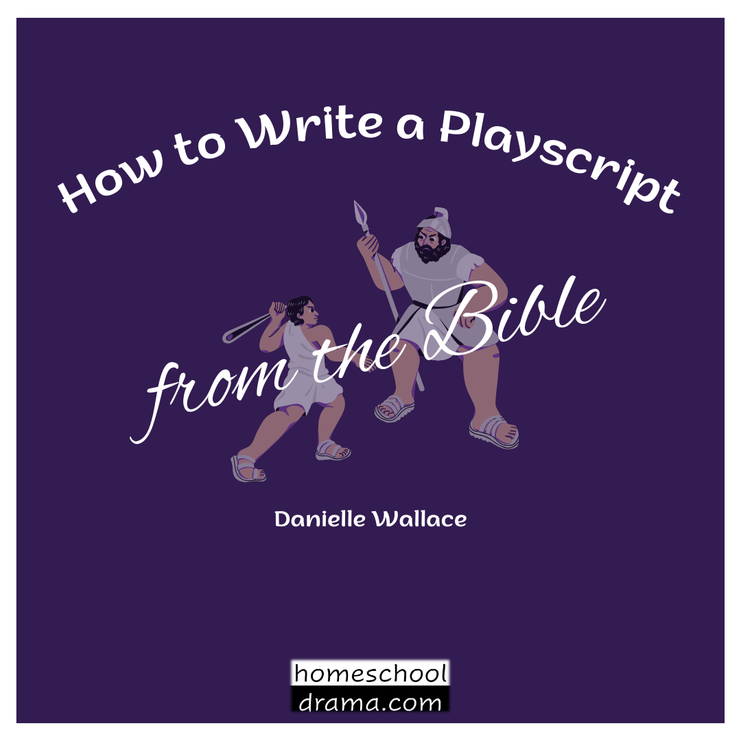 How to Write a Playscript from the Bible drama curriculum - homeschooldrama.com