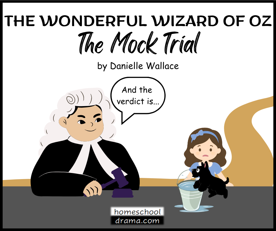 Dorothy and Toto with a bucket of water waiting for the Judge's decision on the cover of The Wonderful Wizard of Oz - The Mock Trial drama curriculum - homeschooldrama.com