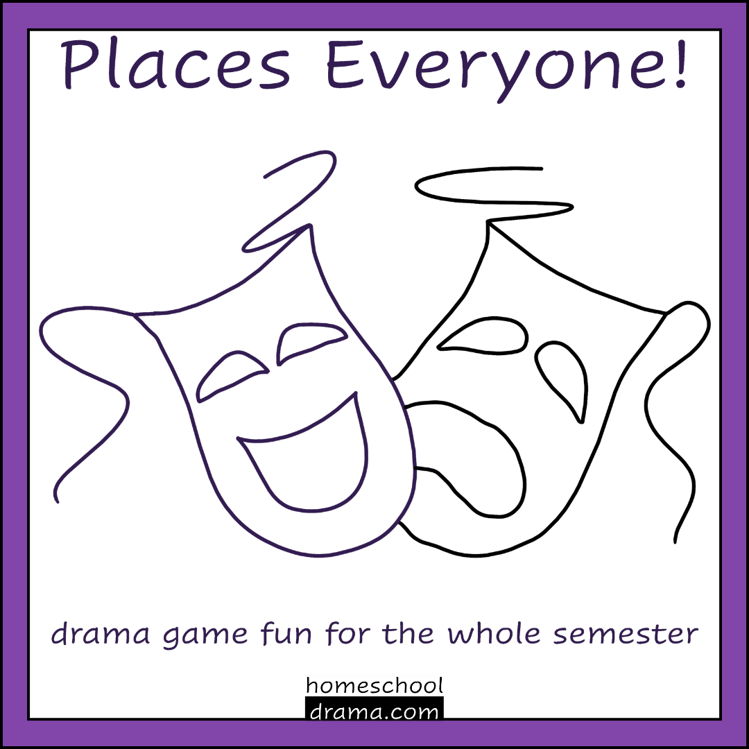 drama masks on cover of Places Everyone! drama game fun for the whole semester curriculum - homeschooldrama.com