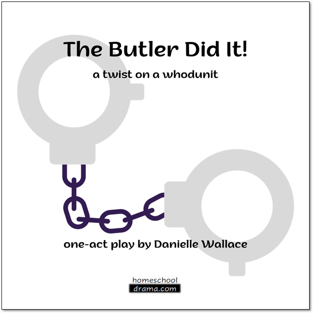 The Butler Did It! one-act play - homeschooldrama.com
