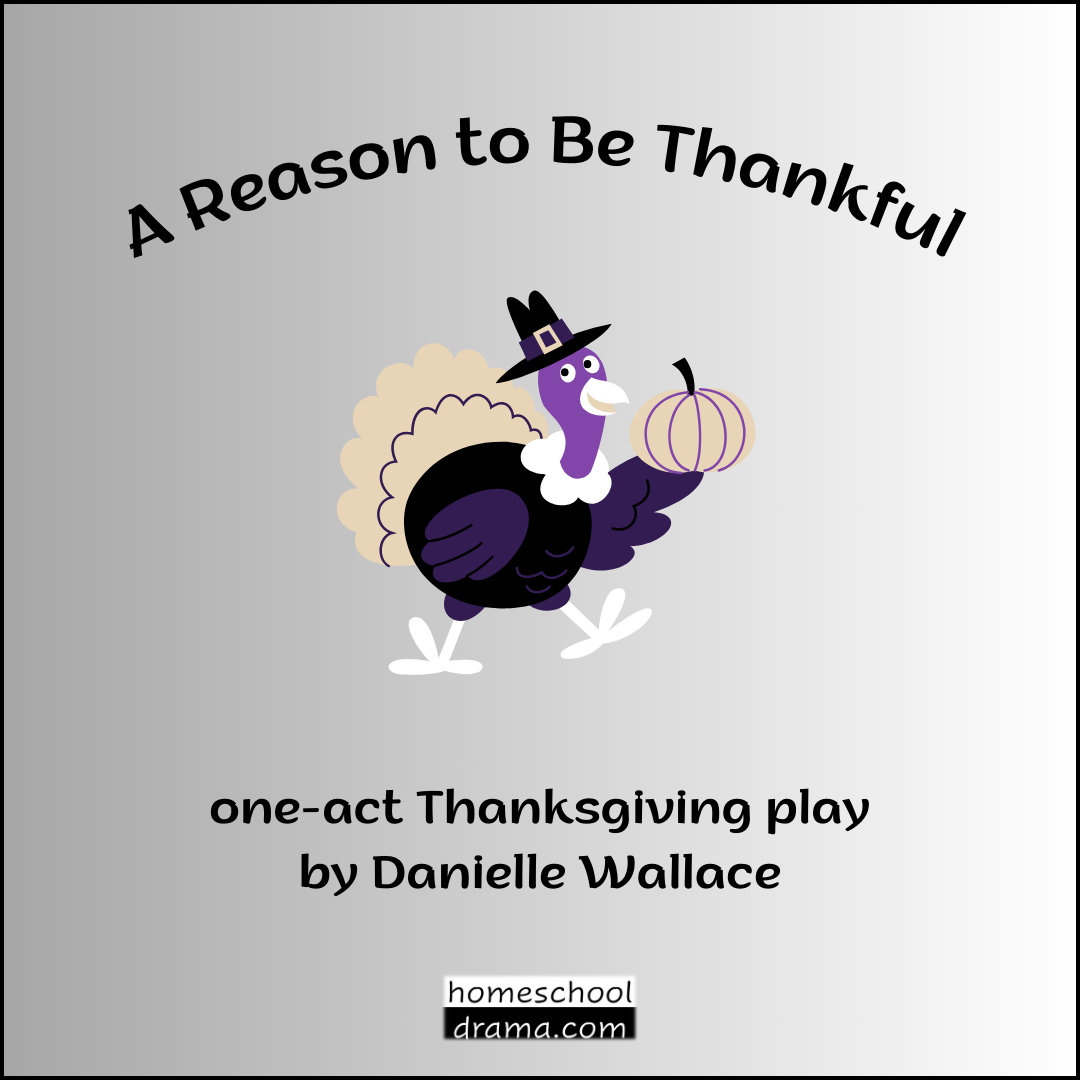 A Reason to Be Thankful one-act Thanksgiving play - homeschooldrama.com